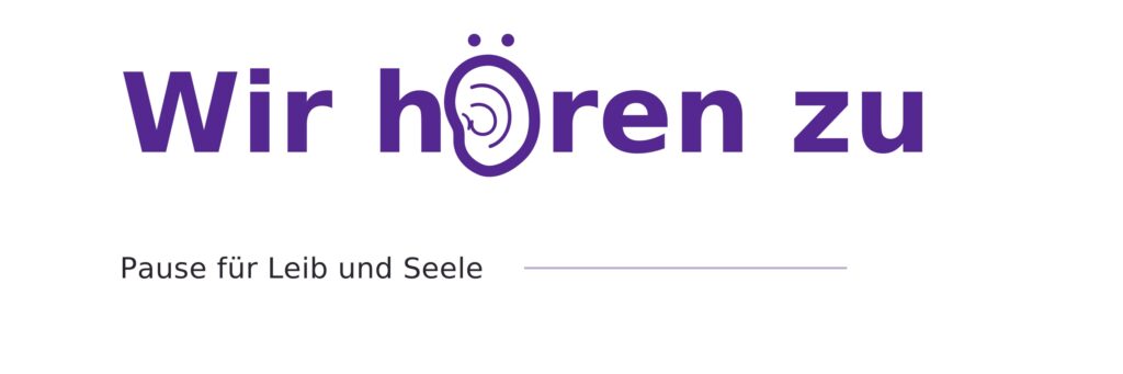 Der deutsche Text Wir hören zu, wobei der Buchstabe ö durch ein stilisiertes Ohr-Symbol ersetzt ist, gefolgt vom Text Pause für Leib und Seele.